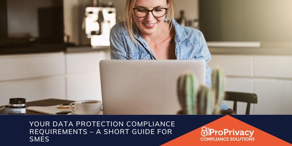 Your Data Protection Compliance Requirements – A short guide for SMEs